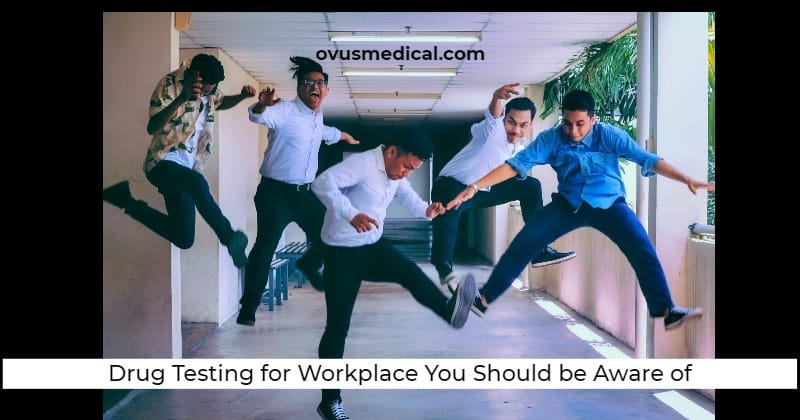 ovus medical Drug Testing Practices for Workplace and Laws You Should be Aware of