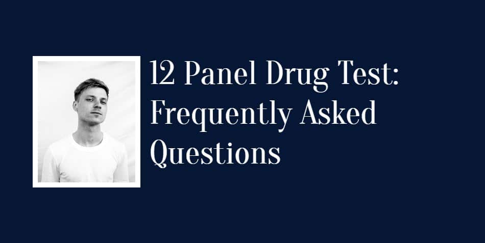 12 Panel Drug Test: Frequently Asked Questions