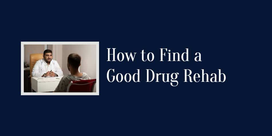 How to Find a Good Drug Rehab