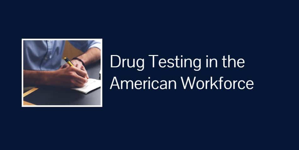 Drug Testing in the American Workforce