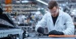 Qualitätssicherung in der Batterieproduktion mit CAQ-Software