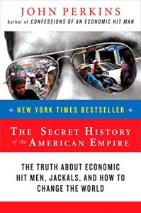 "The Secret History of the American Empire," by John Perkins.