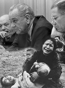 Democracy Incorporated: Picture showing on top Lindon Johnson's stern face during a meeting with his main aides, and at the bottom a Vietnamese woman holding her baby and crying in grief next to the body of her murdered husband.