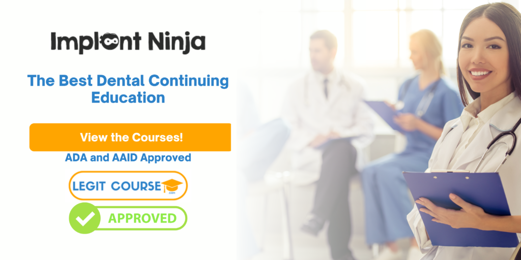 Implant Ninja - Best Dental Continuing Education - ADA, AAID Approved