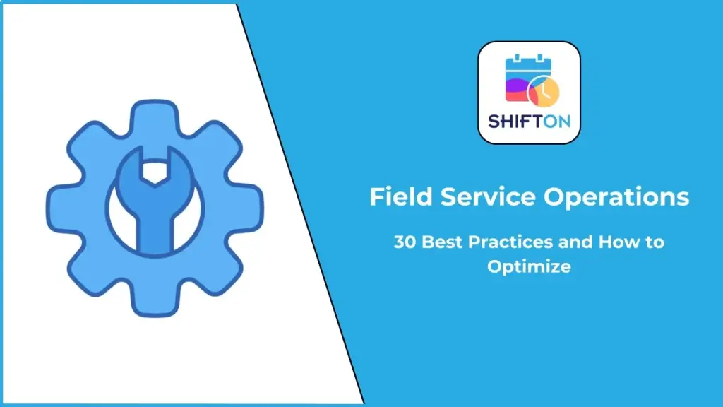 30 Best Practices to Enhance Field Service Efficiency and Operations.