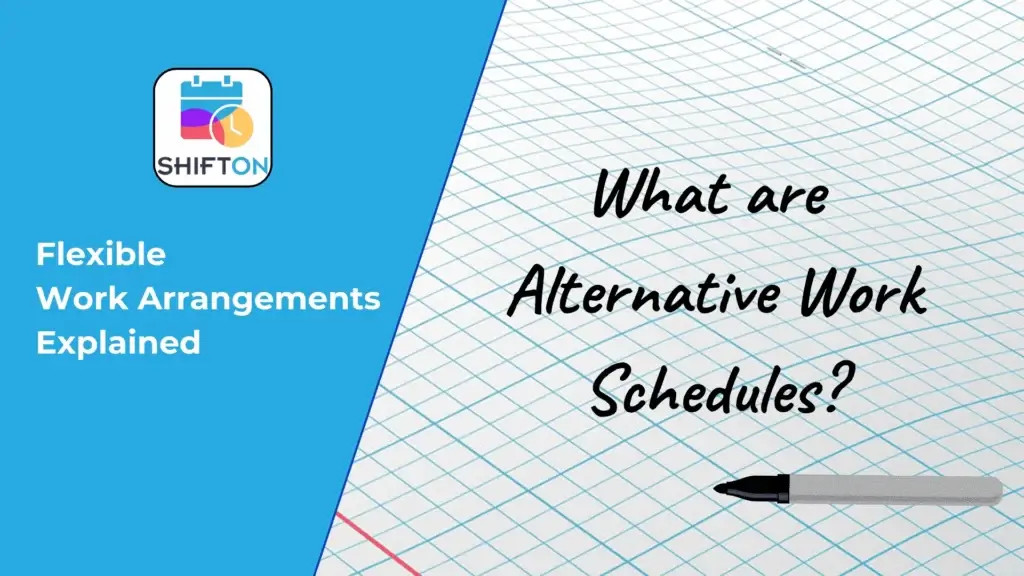 Discover flexible work schedules with SHIFT ON’s engaging guide to alternative arrangements.
