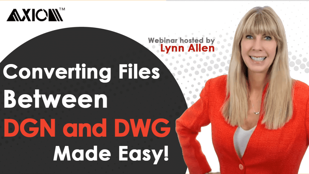 Converting DGN and DWG files webinar with Lynn Allen