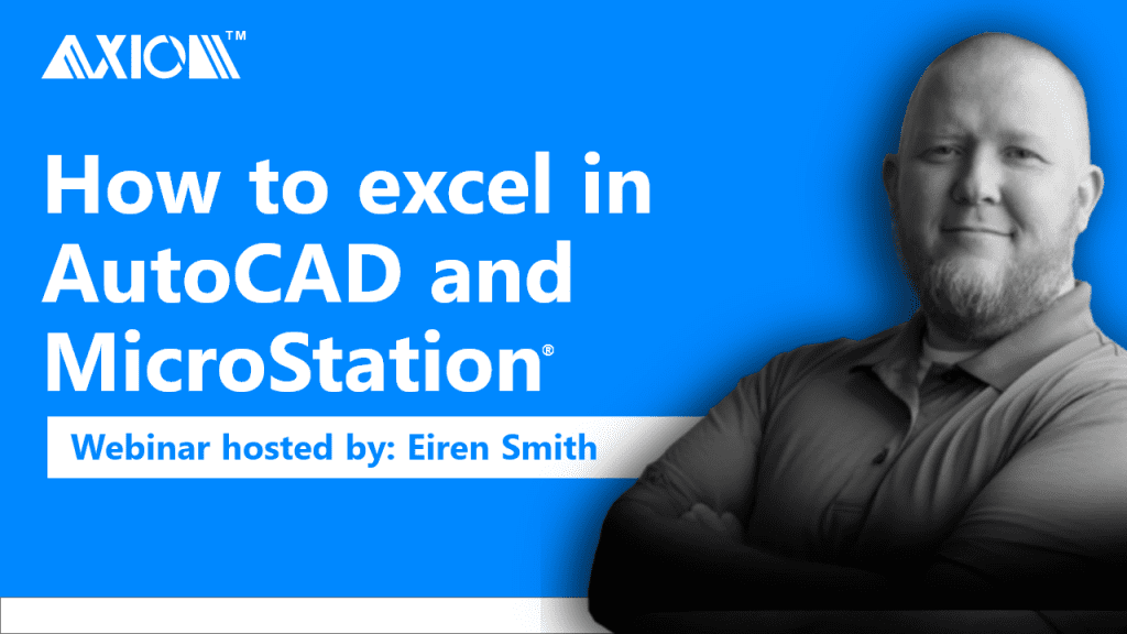 How to Excel in AutoCAD and MicroStation 1 How to excel in AutoCAD and Micro Station webinar with Eiren Smith