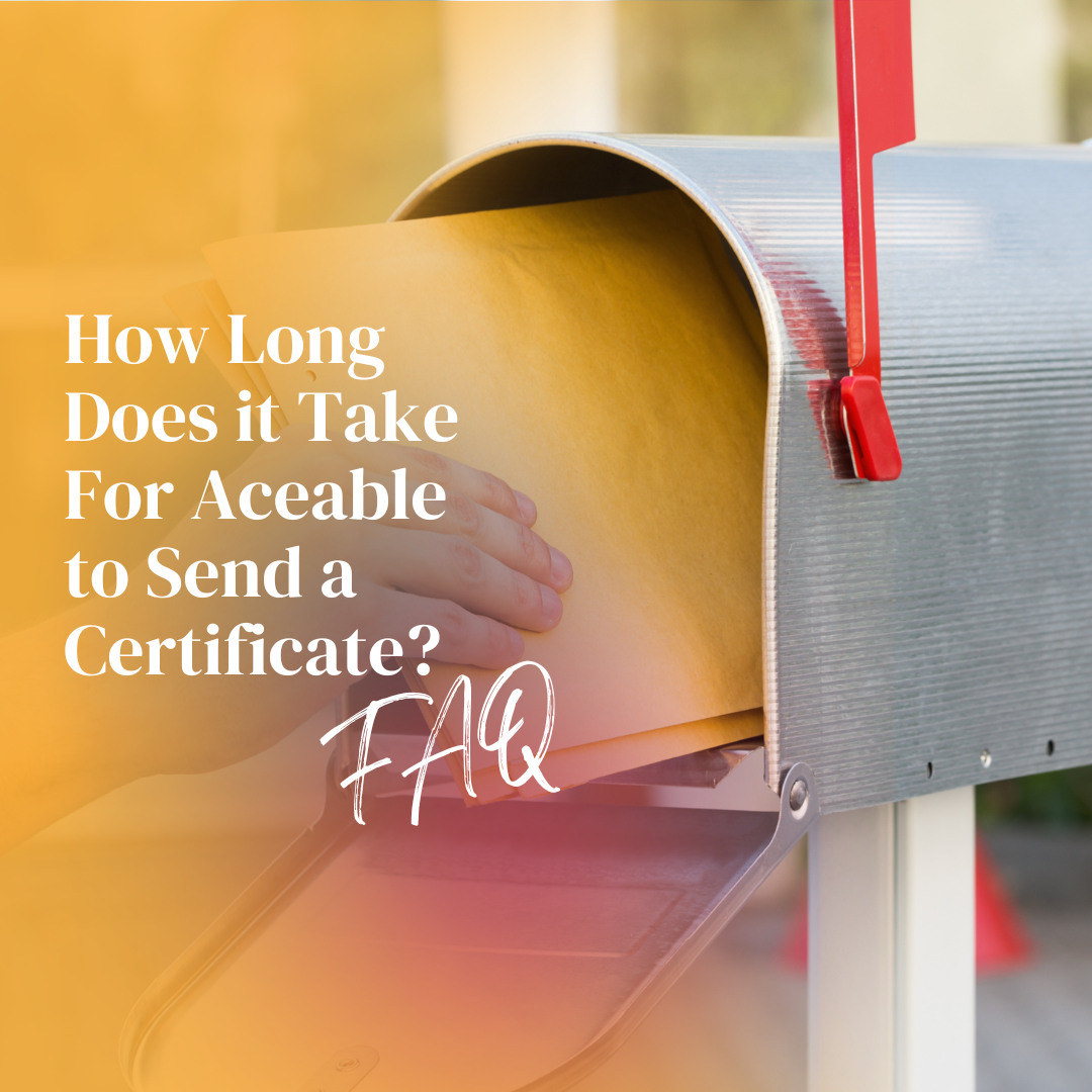 How Long Does it Take for Aceable to Send a Certificate - Legit Course FAQ - Aceable.com