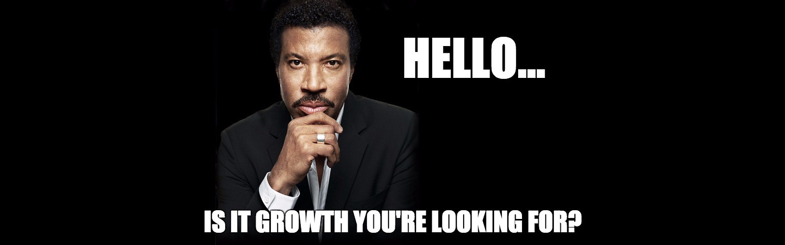 hello, is it growth you're looking for?