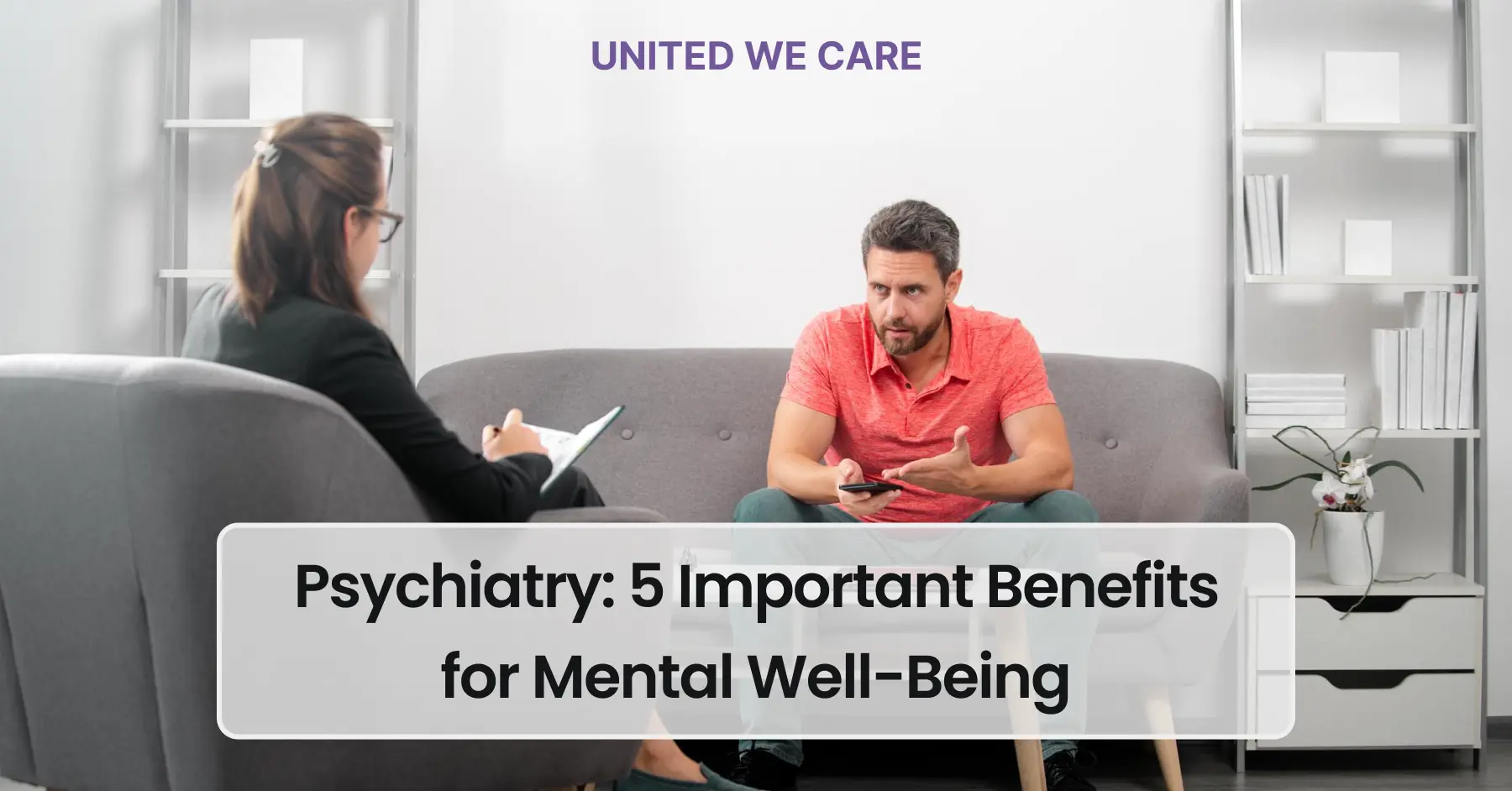 Psychiatry: 5 Important Benefits for Mental Well-Being