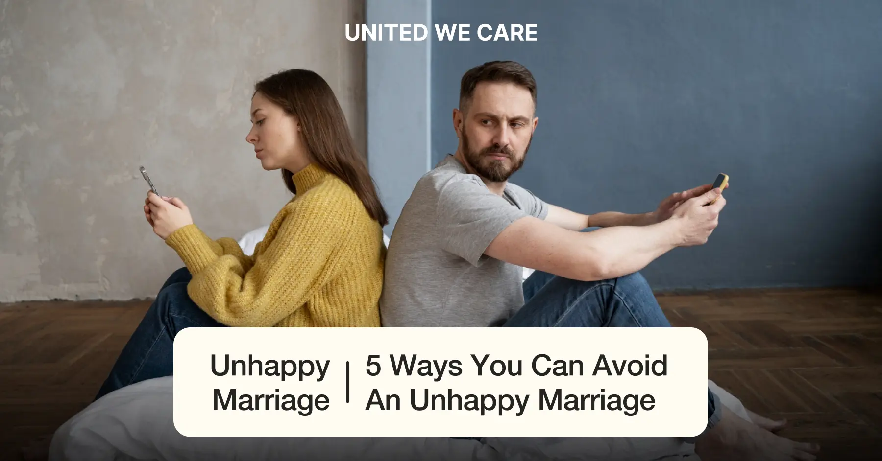 Unhappy Marriage: 5 Ways You Can Avoid An Unhappy Marriage