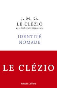 Identité nomade Jean-Marie-Gustave Le Clézio J.M.G. Le Clézio