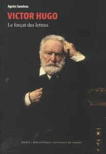 Victor Hugo - Le forçat des lettres