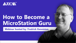 How to Become a MicroStation Guru webinar with Fredrick Kenniston