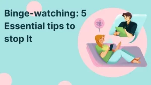 Binge-Watching: 5 Essential Tips To Stop It