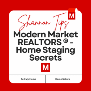 White panel on red background reading “Shannon Tips Modern Market REALTORS® – Home Staging Secrets” with a red “M” logo in the corner and navigation labels “Sell My Home” and “Home Sellers.”