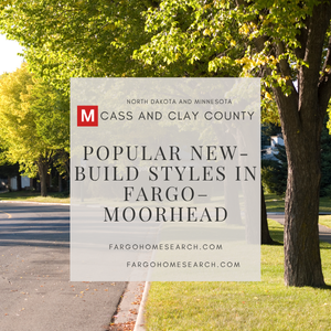 Tree-lined suburban street in the Fargo–Moorhead area overlaid with a translucent panel reading “Popular New-Build Styles in Fargo–Moorhead” and the Cass & Clay County logo.