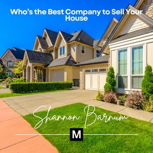 Bright sunny day in a suburban neighborhood showcasing beautiful modern homes, with the question “Who’s the Best Company to Sell Your House?” and Shannon Barnum’s name featured.