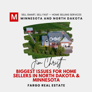 Biggest Issues for Home Sellers in North Dakota & Minnesota
