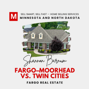 Shannon Barnum, Modern Market REALTORS®: Fargo–Moorhead vs. Twin Cities real estate graphic with aerial house photo.