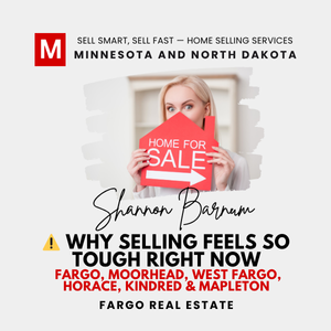 Promotional graphic for Fargo-Moorhead real estate services: A smiling blonde woman in professional attire holds a large red "Home for Sale" sign against a modern gray background. Overlay text includes "Sell Smart, Sell Fast – Home Selling Services Minnesota and North Dakota," agent name "Shannon Barnum" in elegant script, and a yellow alert banner with headline "Why Selling Feels So Tough Right Now" followed by "Fargo, Moorhead, West Fargo, Horace, Kindred, Mapleton Real Estate."