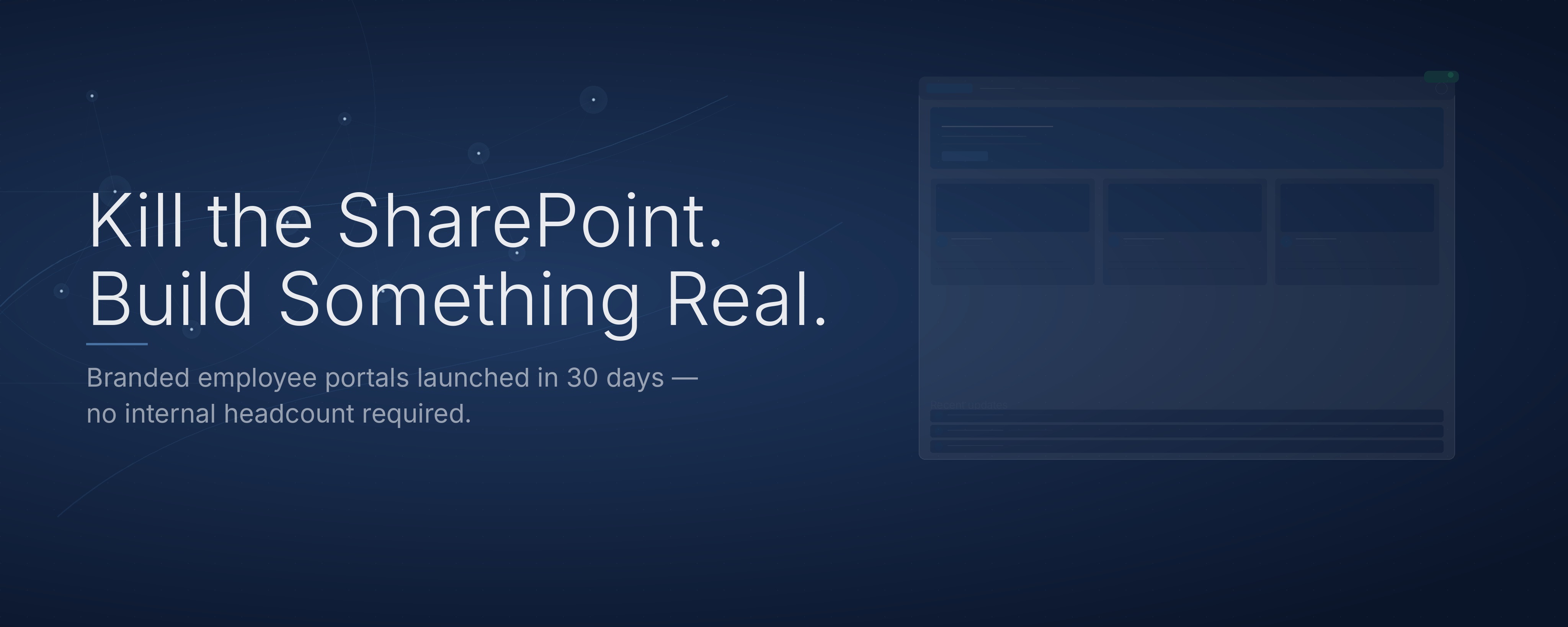 Kill the SharePoint. Build Something Real. Branded employee portals launched in 30 days - no internal headcount required