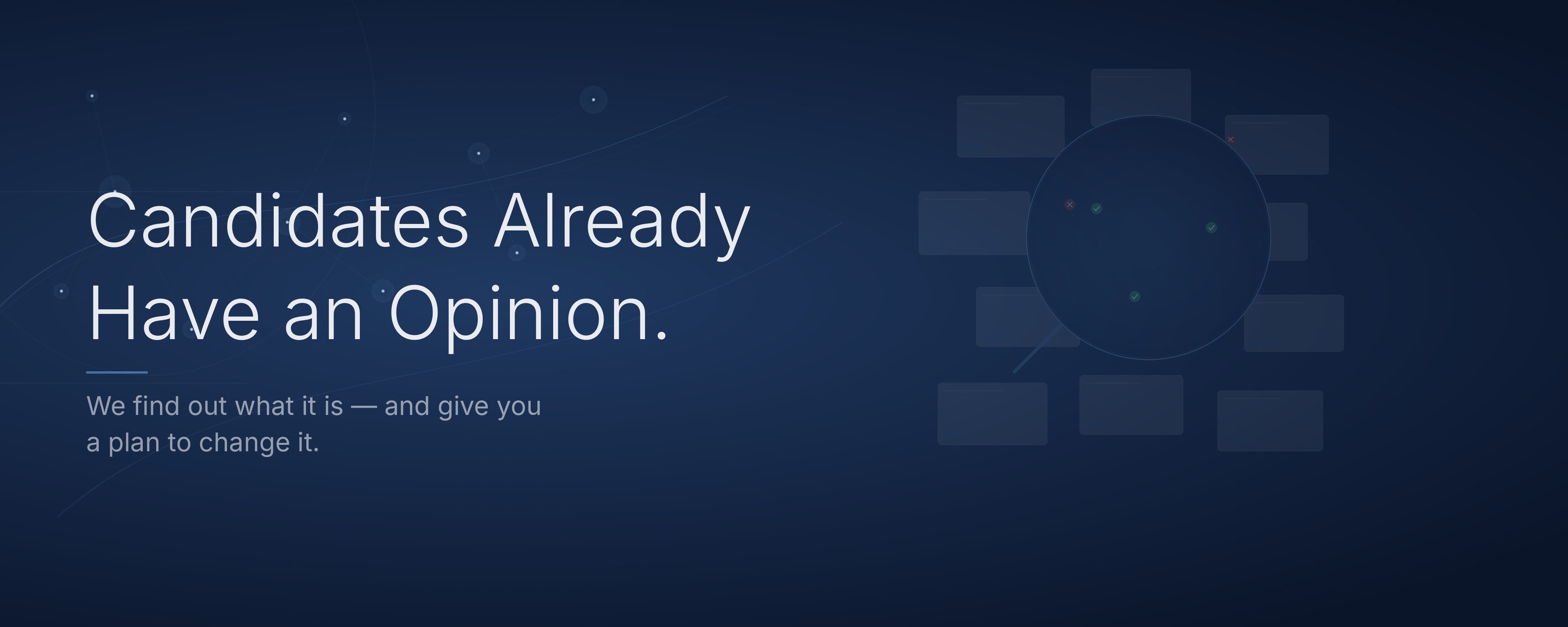 Candidates Already Have an Opinion. We find out what it is - and give you a plan to change it.