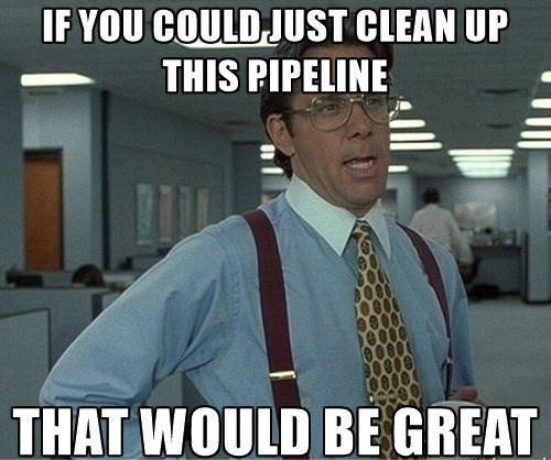 Wenn Sie diese Pipeline bereinigen könnten, wäre das großartig.