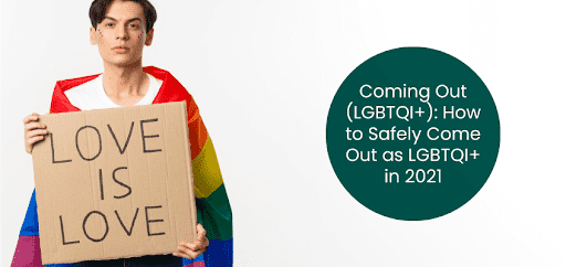 Coming Out (LGBTQI+): How to Safely Come Out as LGBTQI+ in 2021