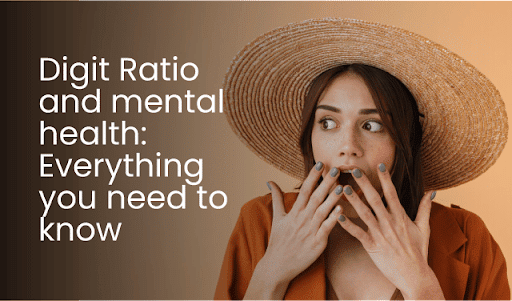 Digit Ratio and mental health: Everything you need to know