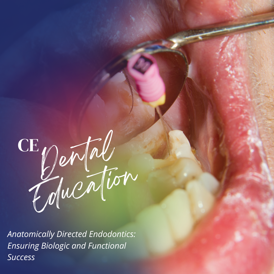 Featured image for “Anatomically Directed Endodontics: Ensuring Biologic and Functional Success”