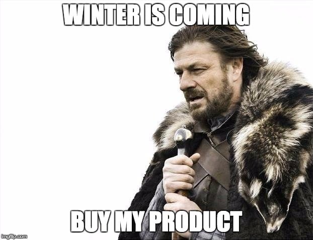 winter is coming buy my product