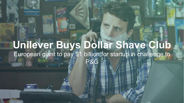 Unilever achète dollar shave club Le géant européen va payer $1 milliard pour la startup dans le cadre d'un défi à P&G - Zuora sales deck