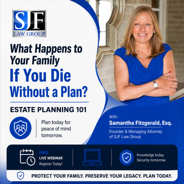 Estate Planning 101 webinar hosted by Samantha Fitzgerald, Esq., owner of SJF Law Group, covering wills, trusts, and estate planning strategies to protect families and preserve assets.