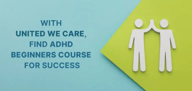 ADHD Beginners Course: With United We Care, Find ADHD Beginners Course For Success