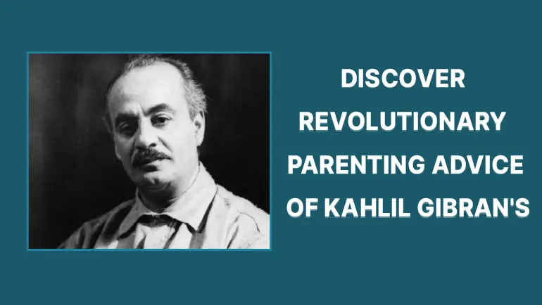 Descubra os conselhos revolucionários para os pais de Kahlil Gibran