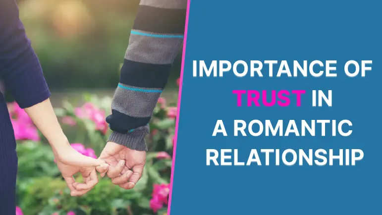 Trust in Romantic Relationships: 5 Surprising Importance of Trust in Building Relationships