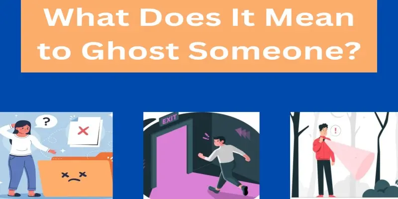 What Does It Mean to Ghost Someone?