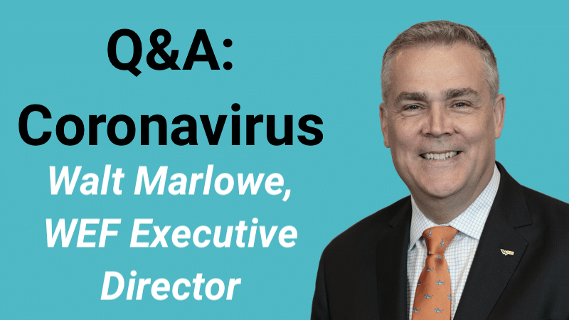 Headshot of WEF Executive Director Walt Marlowe with text overlay stating Q&A: Coronavirus Walt Marlowe, WEF Executive Director.