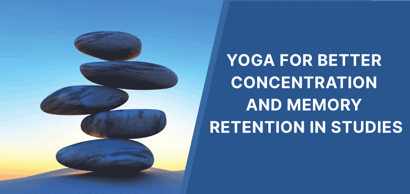 Yoga per la concentrazione nello studio: 6 semplici consigli per iniziare la pratica dello yoga per una migliore concentrazione