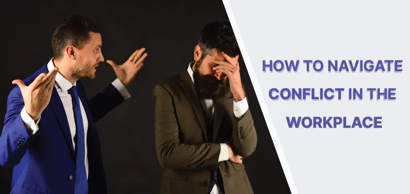 Conflict in the Workplace: 7 Important Tips to Navigate Conflict in the Workplace