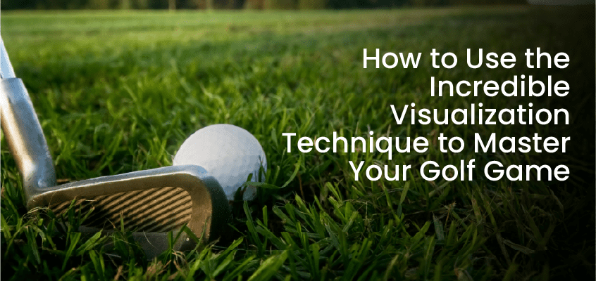 ゴルフの視覚化テクニック: ゴルフのゲームをマスターするための 5 つの驚くべき視覚化テクニック