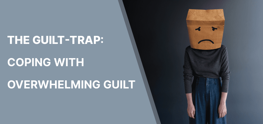 Sentindo-se culpado ou armadilha da culpa: 8 dicas importantes para lidar com a culpa avassaladora