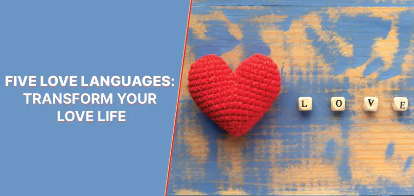 पाच प्रेम भाषा: तुमचे प्रेम जीवन बदला