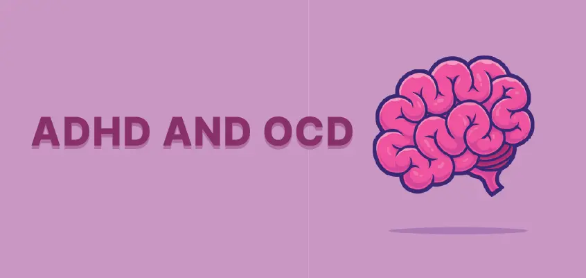 ADHD మరియు OCD మధ్య సంబంధం ఏమిటి?