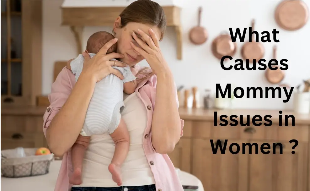Mommy Issues In Women: Uncovering 3 Secret Causes