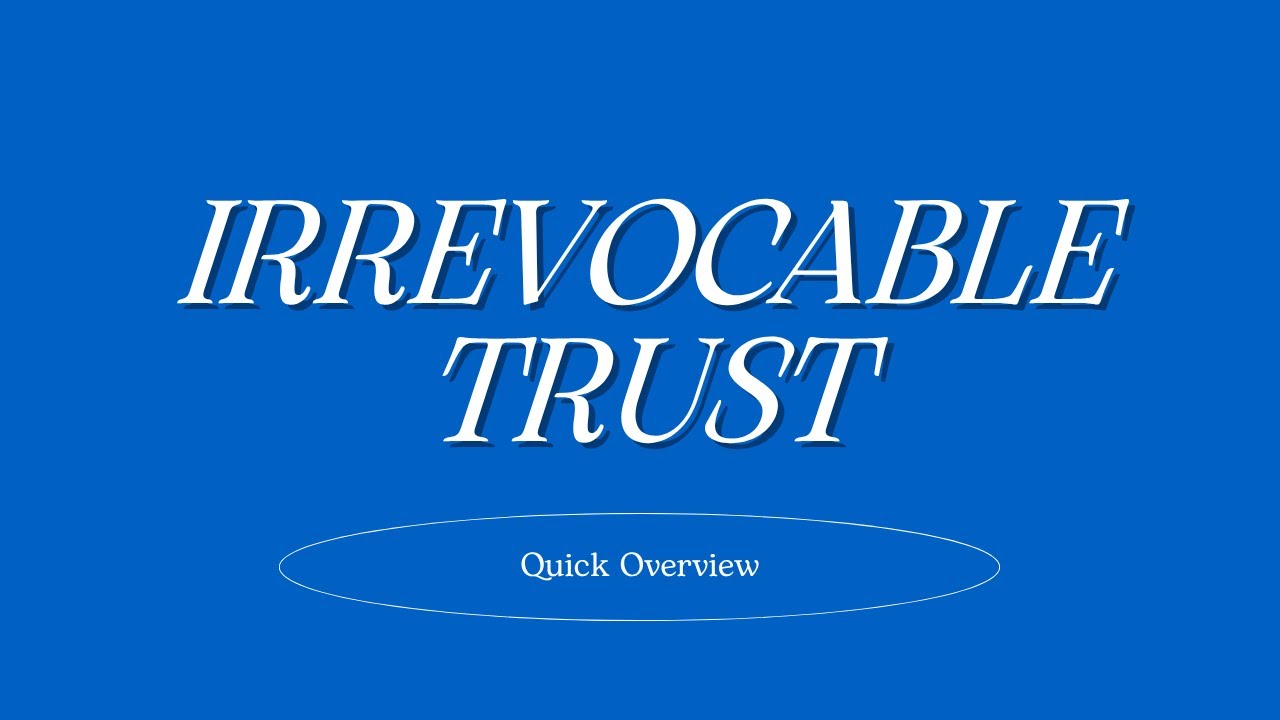 Irrevocable Trust Overview