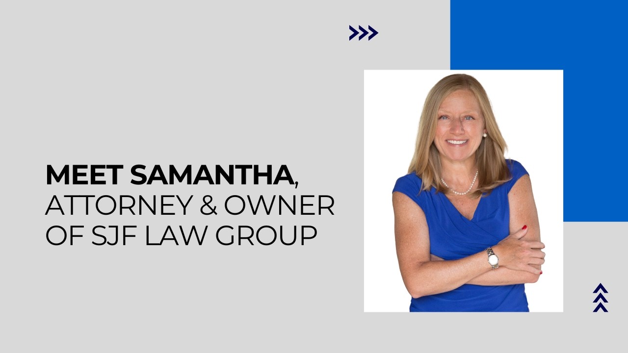 Meet Samantha - Attorney & Owner of SJF Law Group