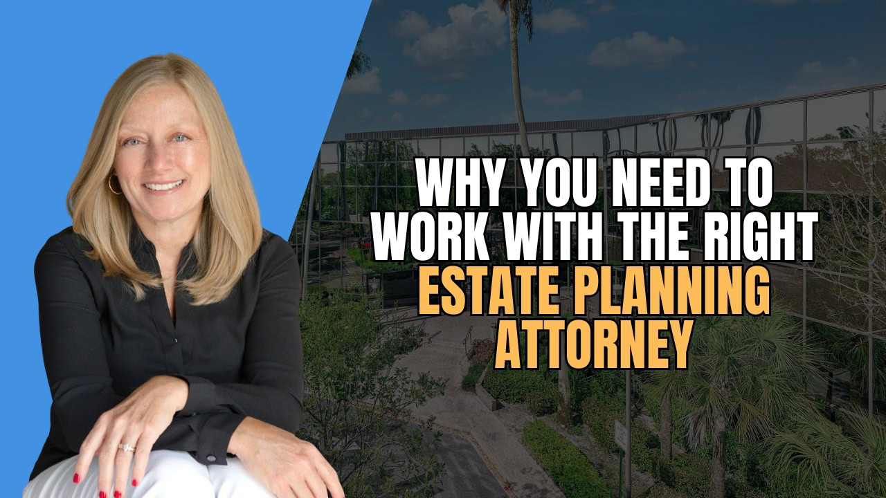 How Do I Choose the Right Estate Planning Attorney in Florida?